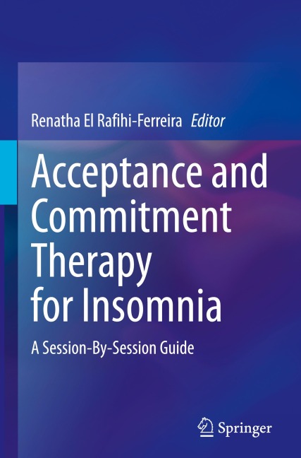 Acceptance and Commitment Therapy for Insomnia: A Session-By-Session Guide