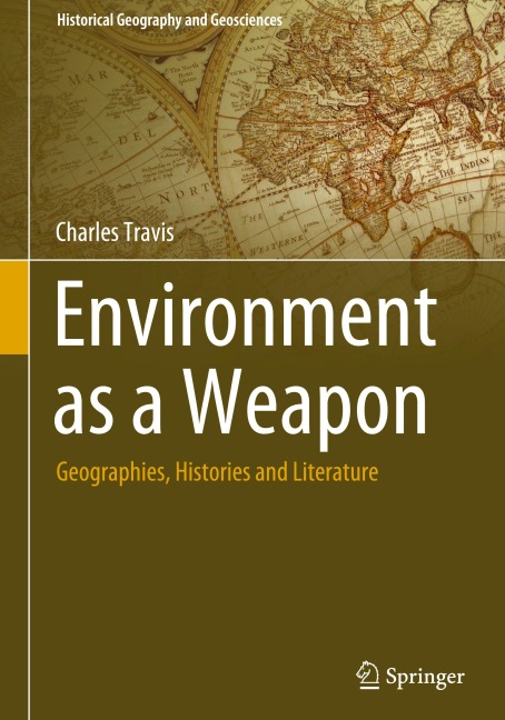 Environment as a Weapon: Geographies, Histories and Literature