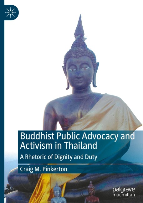 Buddhist Public Advocacy and Activism in Thailand: A Rhetoric of Dignity and Duty