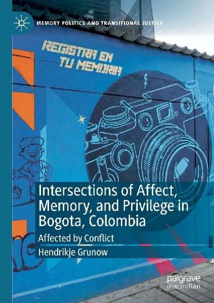 Intersections of Affect, Memory, and Privilege in Bogota, Colombia: Affected by Conflict