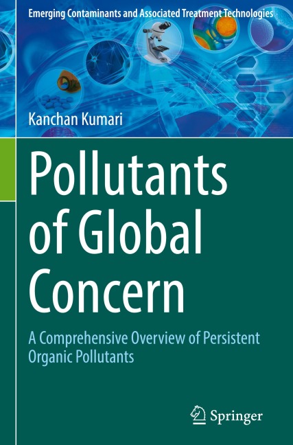 Pollutants of Global Concern: A Comprehensive Overview of Persistent Organic Pollutants