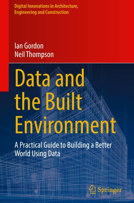 Data and the Built Environment: A Practical Guide to Building a Better World Using Data