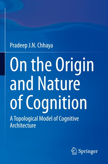 On the Origin and Nature of Cognition: A Topological Model of Cognitive Architecture
