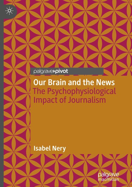 Our Brain and the News: The Psychophysiological Impact of Journalism
