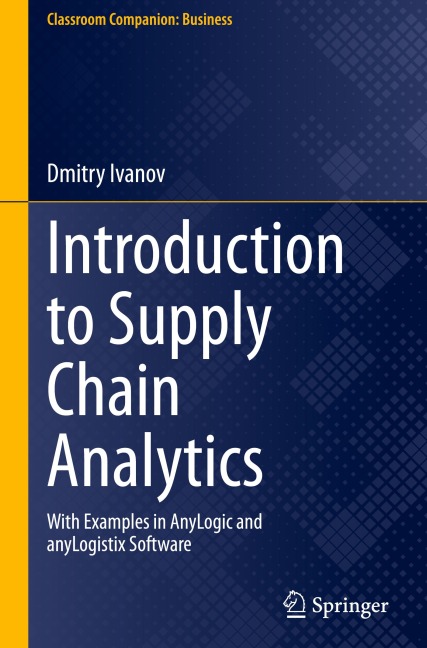 Introduction to Supply Chain Analytics: With Examples in AnyLogic and anyLogistix Software