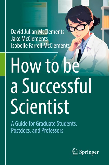 How to be a Successful Scientist: A Guide for Graduate Students, Postdocs, and Professors