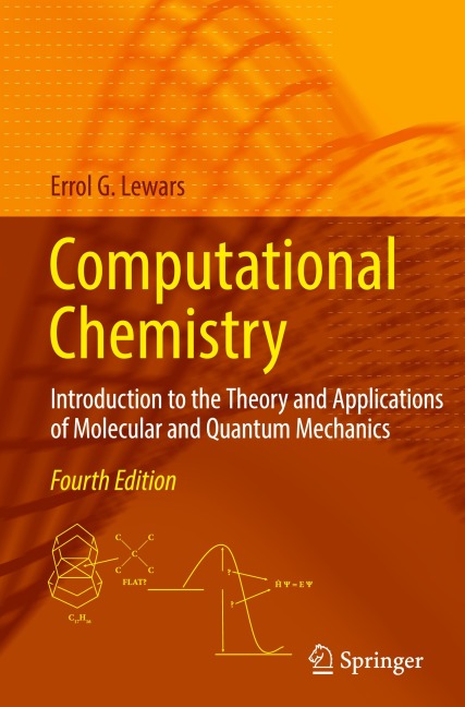 Computational Chemistry: Introduction to the Theory and Applications of Molecular and Quantum Mechanics