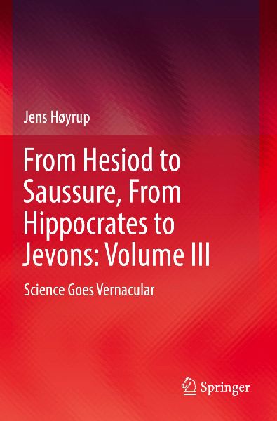 From Hesiod to Saussure, From Hippocrates to Jevons: Volume III: Science Goes Vernacular