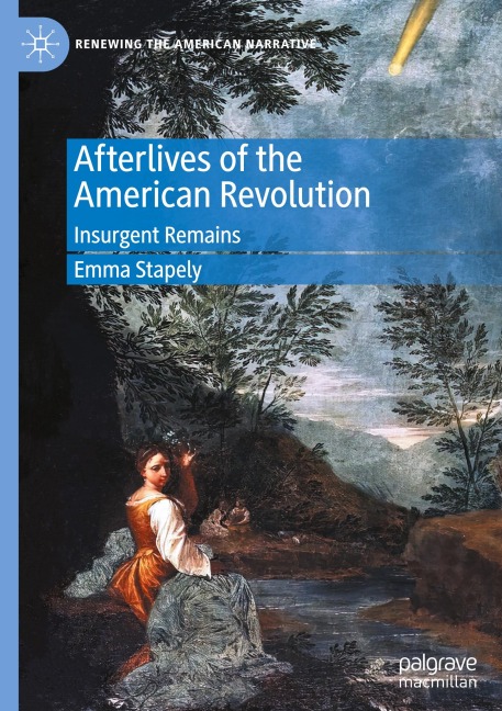 Afterlives of the American Revolution: Insurgent Remains