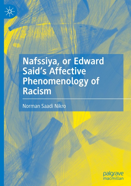 Nafssiya, or Edward Saids Affective Phenomenology of Racism