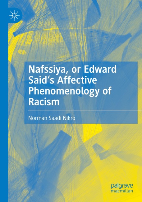 Nafssiya, or Edward Saids Affective Phenomenology of Racism