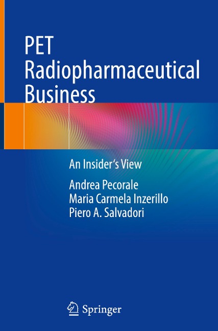PET Radiopharmaceutical Business: An Insiders View