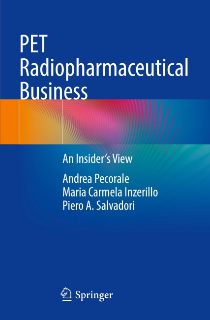PET Radiopharmaceutical Business: An Insiders View