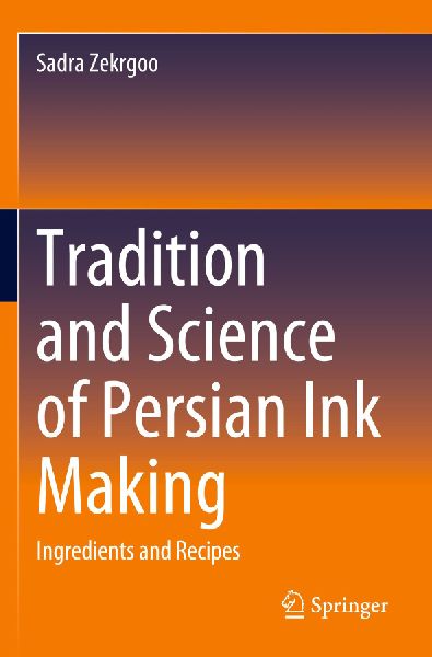 Tradition and Science of Persian Ink Making: Ingredients and Recipes