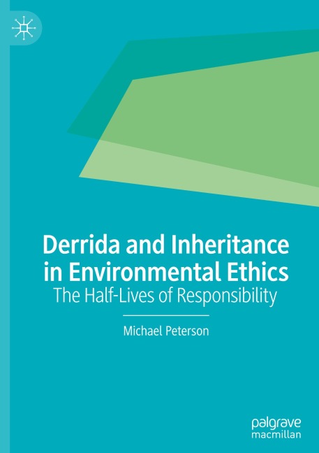 Derrida and Inheritance in Environmental Ethics: The Half-Lives of Responsibility