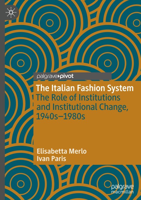 The Italian Fashion System: The Role of Institutions and Institutional Change, 1940s-1980s