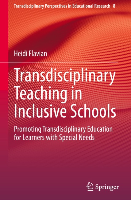 Transdisciplinary Teaching in Inclusive Schools: Promoting Transdisciplinary Education for Learners with Special Needs