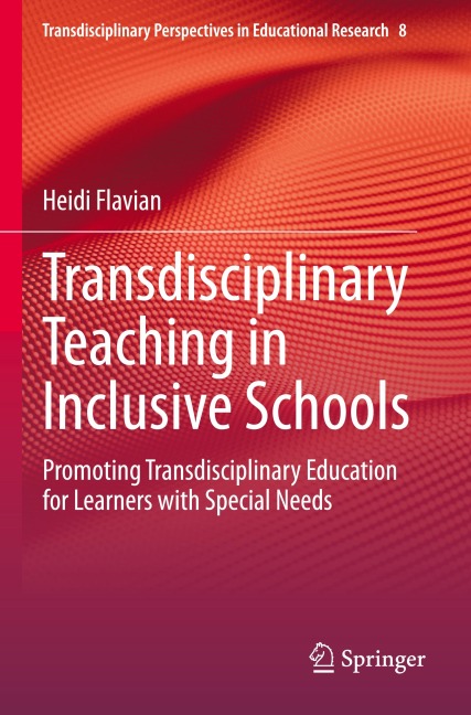 Transdisciplinary Teaching in Inclusive Schools: Promoting Transdisciplinary Education for Learners with Special Needs