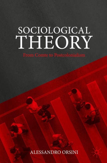 Sociological Theory: From Comte to Postcolonialism