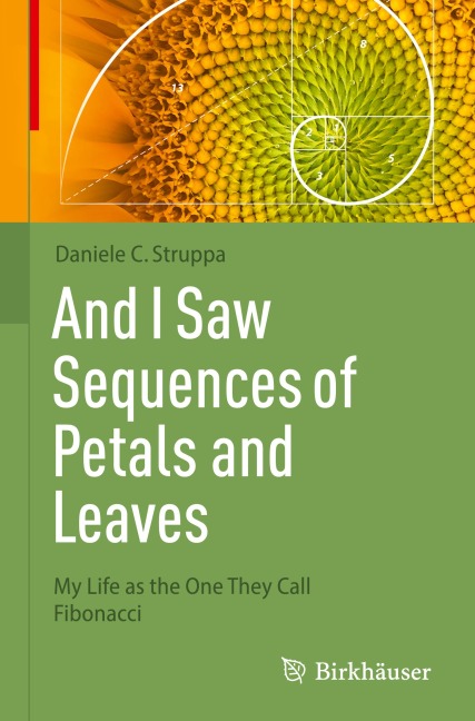 And I Saw Sequences of Petals and Leaves: My Life as the One They Call Fibonacci