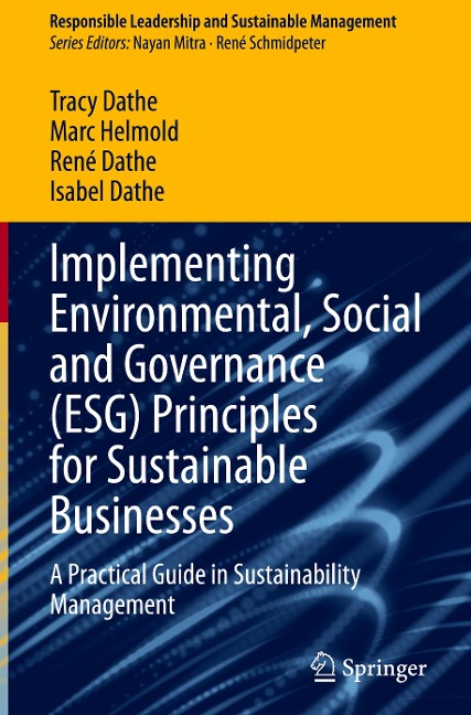 Implementing Environmental, Social and Governance (ESG) Principles for Sustainable Businesses: A Practical Guide in Sustainability Management