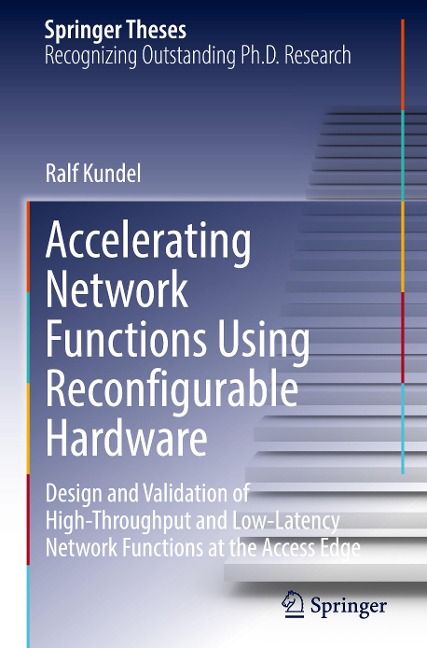 Accelerating Network Functions Using Reconfigurable Hardware: Design and Validation of High Throughput and Low Latency Network Functions at the Access Edge