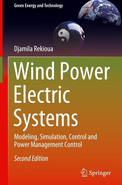 Wind Power Electric Systems: Modeling, Simulation, Control and Power Management Control