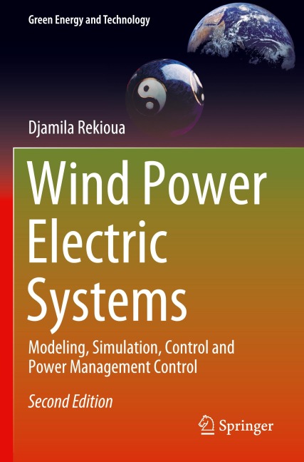 Wind Power Electric Systems: Modeling, Simulation, Control and Power Management Control