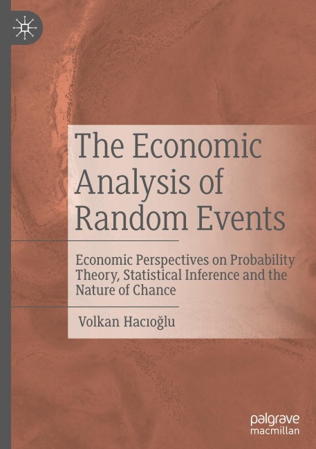 The Economic Analysis of Random Events: Economic Perspectives on Probability Theory, Statistical Inference and the Nature of Chance
