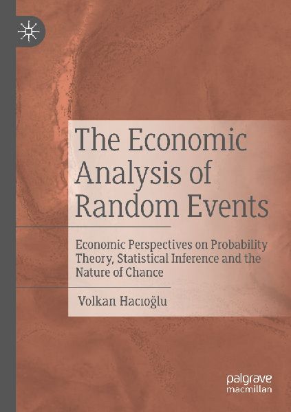 The Economic Analysis of Random Events: Economic Perspectives on Probability Theory, Statistical Inference and the Nature of Chance
