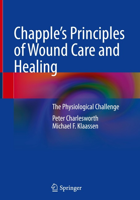 Chapples Principles of Wound Care and Healing: The Physiological Challenge