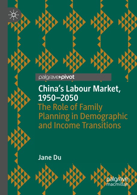 Chinas Labour Market, 1950-2050: The Role of Family Planning in Demographic and Income Transitions