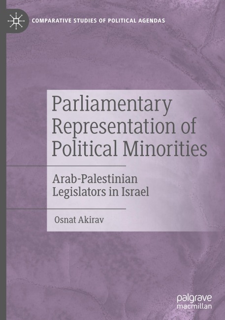 Parliamentary Representation of Political Minorities: Arab-Palestinian Legislators in Israel