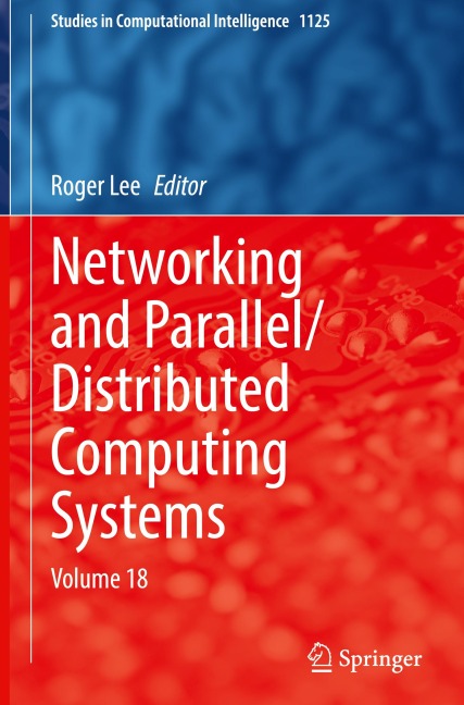 Networking and Parallel/Distributed Computing Systems: Volume 18