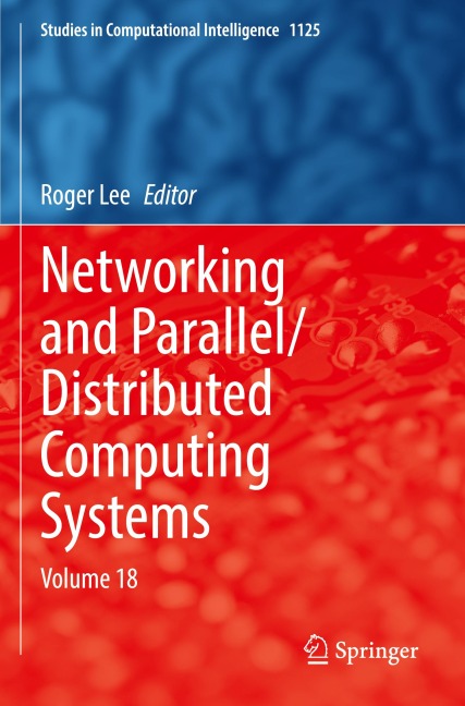 Networking and Parallel/Distributed Computing Systems: Volume 18