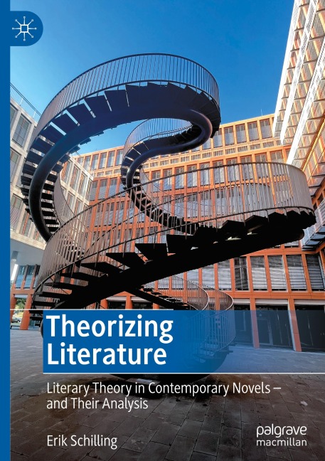 Theorizing Literature: Literary Theory in Contemporary Novels - and Their Analysis