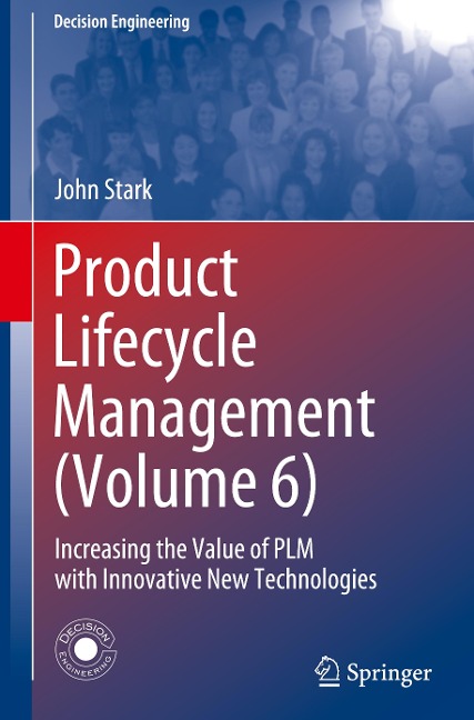 Product Lifecycle Management (Volume 6): Increasing the Value of PLM with Innovative New Technologies