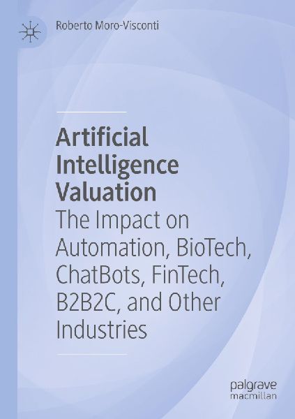 Artificial Intelligence Valuation: The Impact on Automation, BioTech, ChatBots, FinTech, B2B2C, and Other Industries