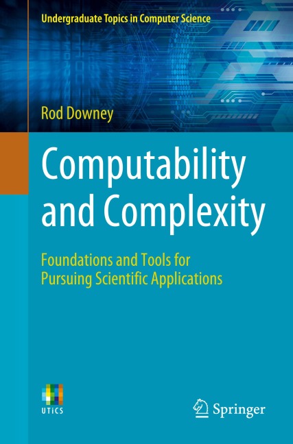 Computability and Complexity: Foundations and Tools for Pursuing Scientific Applications