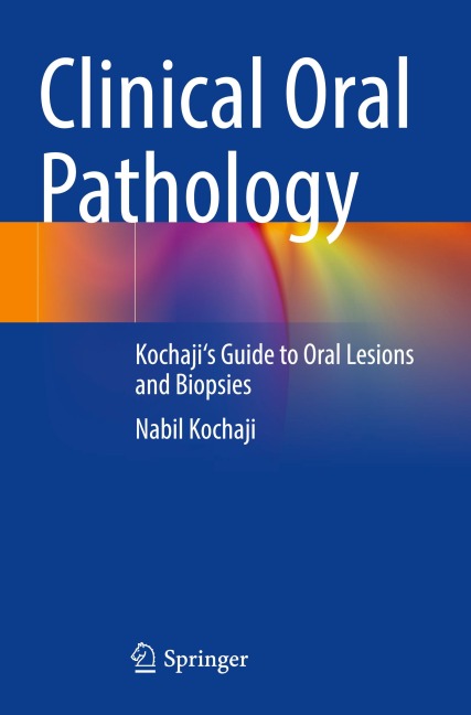 Clinical Oral Pathology: Kochajis Guide to Oral Lesions and Biopsies