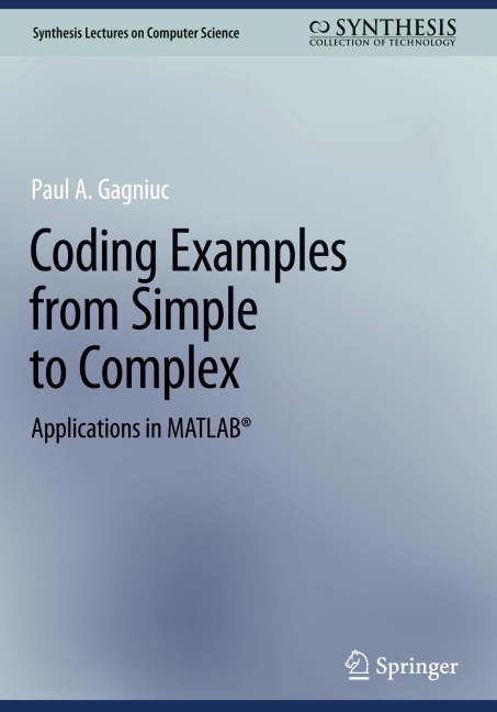 Coding Examples from Simple to Complex: Applications in MATLAB®