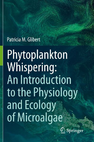 Phytoplankton Whispering: An Introduction to the Physiology and Ecology of Microalgae