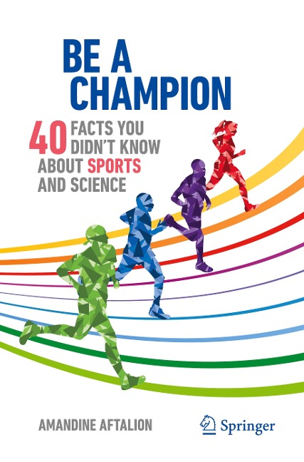 Be a Champion: 40 Facts You Didnt Know About Sports and Science