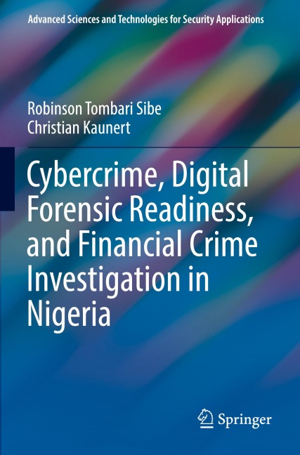 Cybercrime, Digital Forensic Readiness, and Financial Crime Investigation in Nigeria