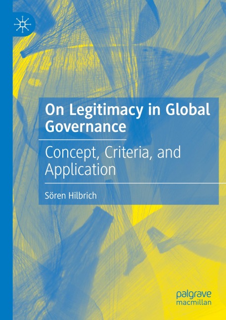 On Legitimacy in Global Governance: Concept, Criteria, and Application