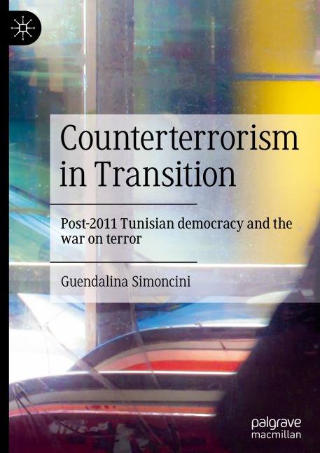 Counterterrorism in Transition: Post-2011 Tunisian democracy and the war on terror