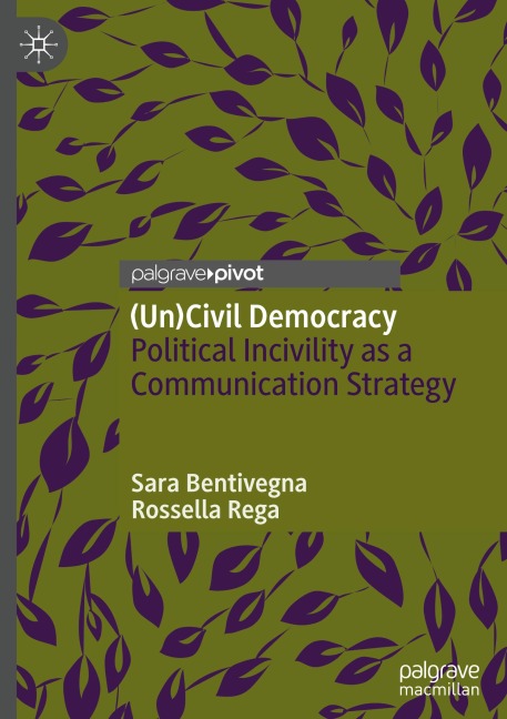 (Un)Civil Democracy: Political Incivility as a Communication Strategy