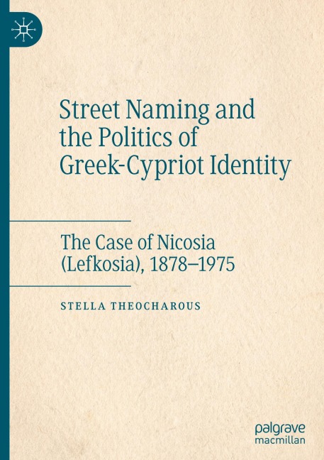 Street Naming and the Politics of Greek-Cypriot Identity: The Case of Nicosia (Lefkosia), 1878-1975