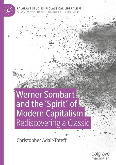 Werner Sombart and the Spirit of Modern Capitalism: Rediscovering a Classic