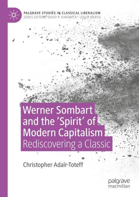 Werner Sombart and the Spirit of Modern Capitalism: Rediscovering a Classic
